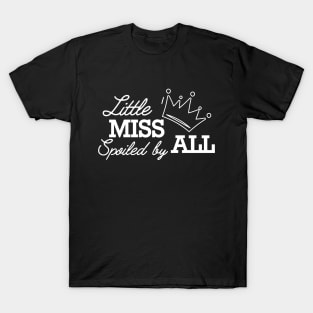 Little miss spoiled by all T-Shirt